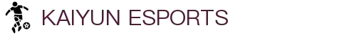 开云电竞官方网站入口-最新网址|Kaiyun Official